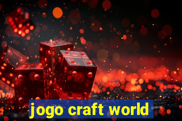 jogo craft world